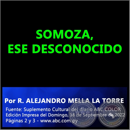SOMOZA, ESE DESCONOCIDO - Por RAFAEL ALEJANDRO MELLA LA TORRE - Domingo, 18 de Septiembre de 2022